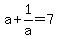 a%2B1%2Fa+=+7
