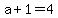 a%2B1=4