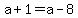 a%2B1=a-8