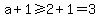a%2B1%3E=2%2B1=3