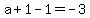 a%2B1-1=-3