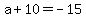 a%2B10=-15