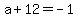 a%2B12=-1