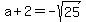 a%2B2+=+-+sqrt%2825%29