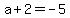 a%2B2+=+-5