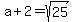 a%2B2+=+sqrt%2825%29