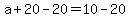 a%2B20-20=10-20