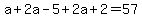 a%2B2a-5%2B2a%2B2=57
