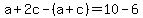 a%2B2c-%28a%2Bc%29=10-6