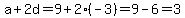 a%2B2d=9%2B2%28-3%29=9-6=3