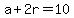 a%2B2r=10