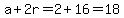 a%2B2r=2%2B16=18
