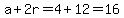 a%2B2r=4%2B12=16