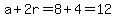 a%2B2r=8%2B4=12
