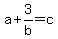 a%2B3%2Fb+=+c