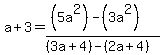 a%2B3=%28%285a%5E2%29-%283a%5E2%29%29%2F%28%283a%2B4%29-%282a%2B4%29%29