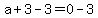 a%2B3-3=0-3
