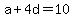 a%2B4d=10