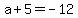 a%2B5=-12