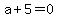 a%2B5=0