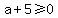 a%2B5%3E=0