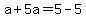 a%2B5a=5-5