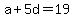 a%2B5d=19