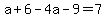 a%2B6-4a-9=7