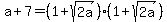 a%2B7=%281%2Bsqrt%282a%29%29%281%2Bsqrt%282a%29%29