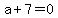 a%2B7=0
