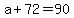 a%2B72=90