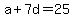 a%2B7d=25