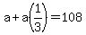 a%2Ba%281%2F3%29+=+108