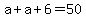 a%2Ba%2B6=50