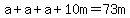 a%2Ba%2Ba%2B10m=73m