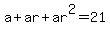 a%2Bar%2Bar%5E2=21