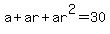 a%2Bar%2Bar%5E2+=+30
