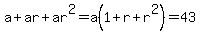 a%2Bar%2Bar%5E2+=+a%281%2Br%2Br%5E2%29+=+43