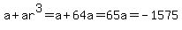 a%2Bar%5E3+=+a%2B64a+=+65a+=+-1575