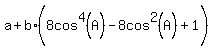 a%2Bb%2A%288cos%5E4%28A%29-8cos%5E2%28A%29%2B1%5E%22%22%5E%22%22%29
