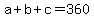 a%2Bb%2Bc=360
