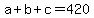 a%2Bb%2Bc=420