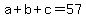 a%2Bb%2Bc=57