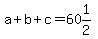 a%2Bb%2Bc=60%261%2F2