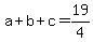 a%2Bb%2Bc+=+19%2F4