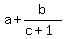 a%2Bb%2F%28c%2B1%29