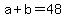 a%2Bb=48