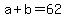 a%2Bb=62