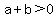 a%2Bb%3E0