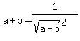 a%2Bb+=+1%2F%28sqrt%28a-b%29%5E2%29